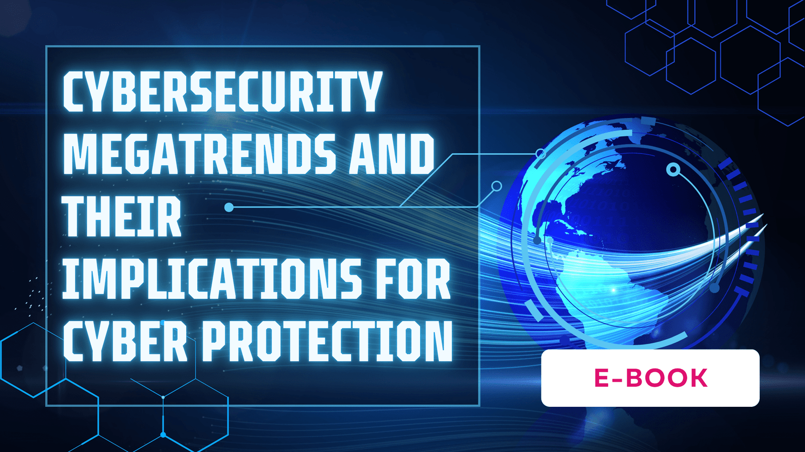 Cybersecurity Megatrends and Their Implications for Cyber Protection